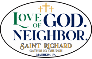 Love of God. Love of Neighbor. Saint Richard Catholic Church Motto